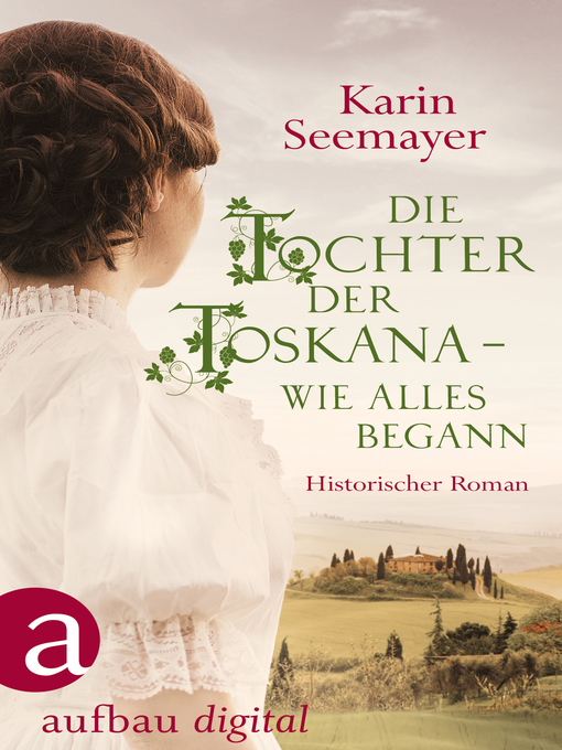 Title details for Die Tochter der Toskana – wie alles begann by Karin Seemayer - Available
